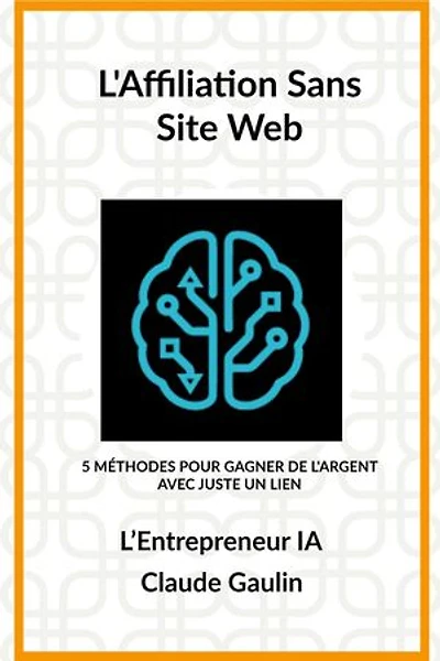 L'Affiliation Sans Site Web: L'Entrepreneur IA, #2