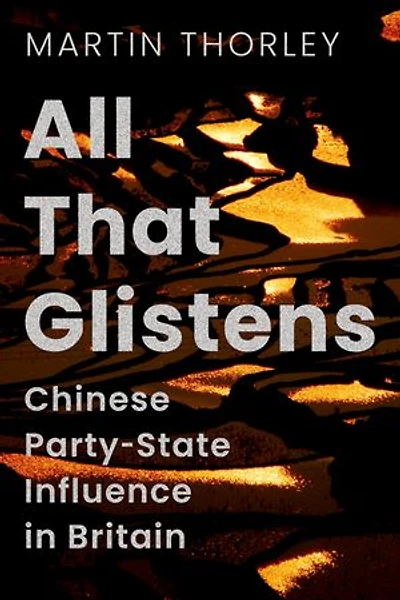 All That Glistens: Chinese Party-State Influence in Britain