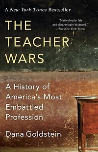 The Teacher Wars: A History Of America's Most Embattled Profession