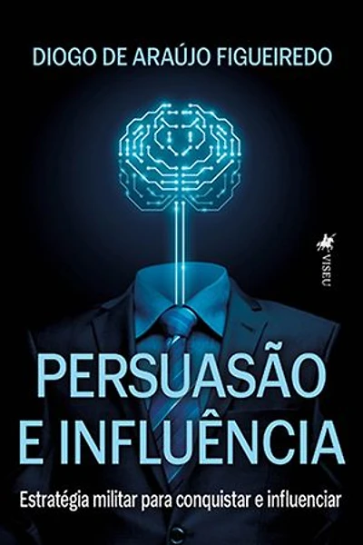 Persuasão e Influência: Estratégia militar para conquistar e influenciar