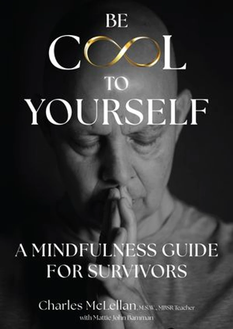 Be Cool to Yourself: A Mindfulness Guide for Survivors