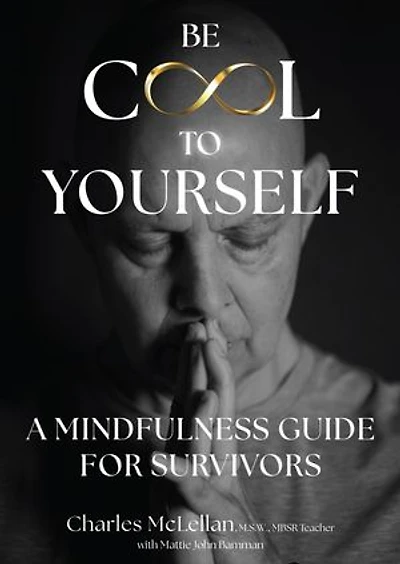 Be Cool to Yourself: A Mindfulness Guide for Survivors