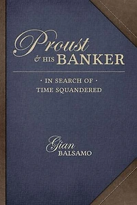 Proust And His Banker: Search Of Time Squandered