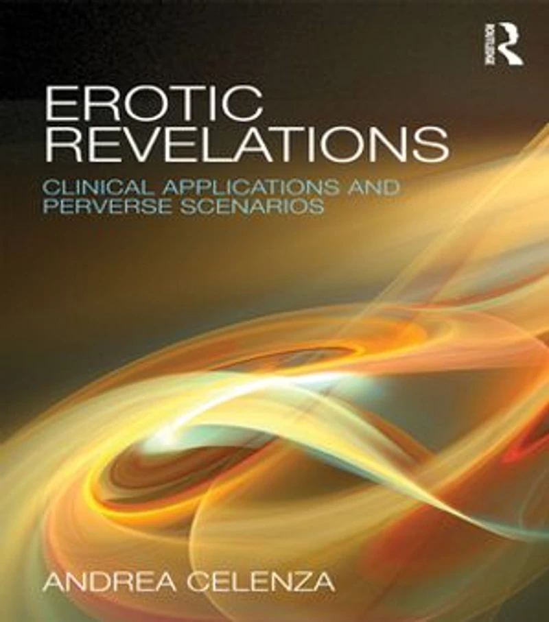 Erotic Revelations: Clinical Applications And Perverse Scenarios