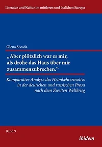 "Aber plötzlich war mir, als drohe das Haus über mir zusammenzubrechen.": Komparative Analyse des Heimkehrermotivs in der deutschen und russischen Prosa nach dem Zweiten Weltkrieg