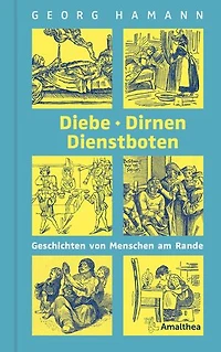Diebe, Dirnen, Dienstboten: Geschichten von Menschen am Rande