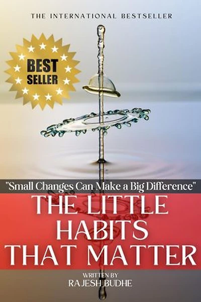 The Little Habits That Matter: Small Changes Can Make a Big Difference