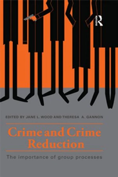 Crime and Reduction: The importance of group processes
