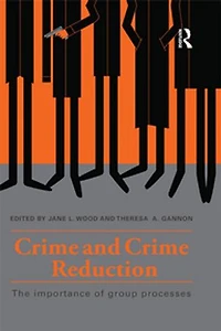 Crime and Reduction: The importance of group processes