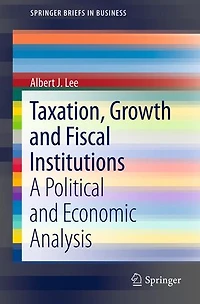 Taxation, Growth and Fiscal Institutions: A Political Economic Analysis