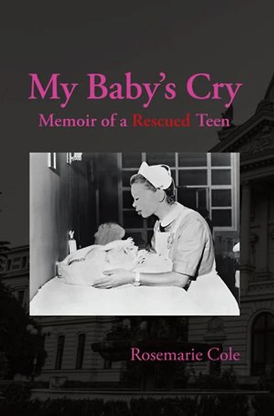 My Baby's Cry: Memoir of a Rescued Teen