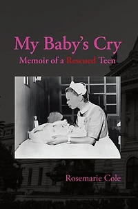 My Baby's Cry: Memoir of a Rescued Teen