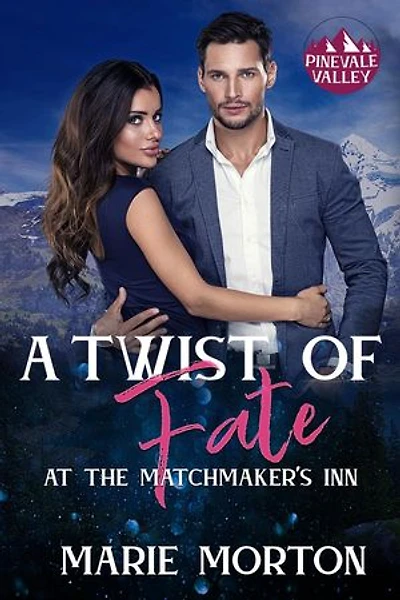 A Twist Of Fate At The Matchmaker’s Inn: Pinevale Valley, #9