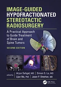 Image-Guided Hypofractionated Stereotactic Radiosurgery: A Practical Approach to Guide Treatment of Brain and Spine Tumo: Tumors