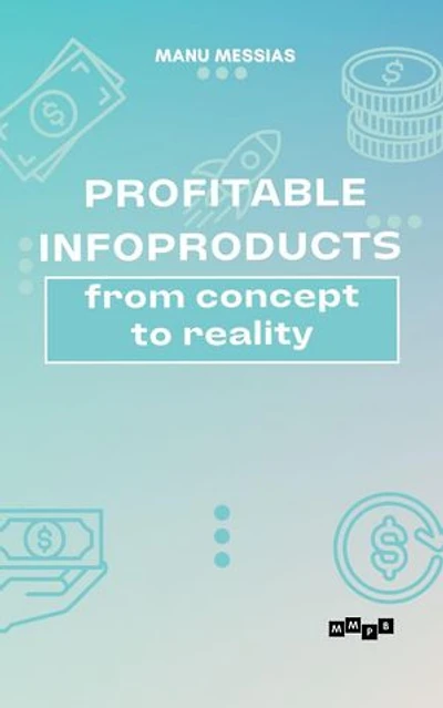 Profitable Infoproducts: From Concept to Reality