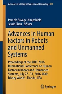 Advances Human Factors Robots and Unmanned Systems: Proceedings of the AHFE 2016 International Conference on Systems, July 27-31, 2016, Walt Disney World , Florida, USA