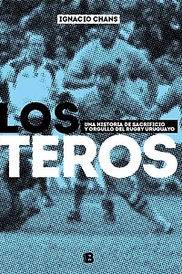 Los teros: Una historia de sacrificio y orgullo del rugby uruguayo