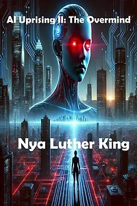 AI Uprising II: The Overmind: The AI Uprising, #2