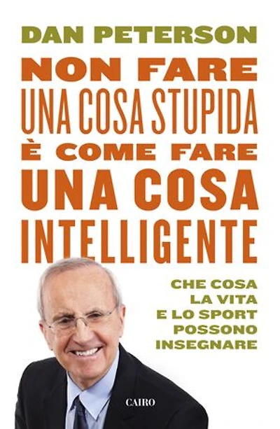 Non fare una cosa stupida è come fare una cosa intelligente: Che cosa la vita e lo sport possono insegnare