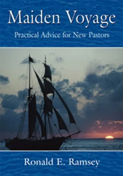 Maiden Voyage: Practical Advice for New Pastors