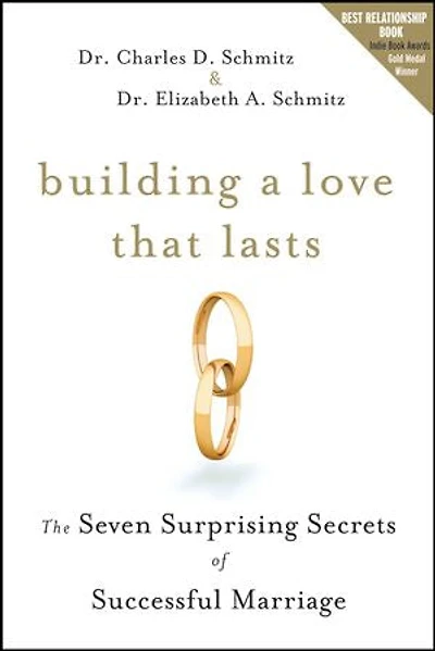 Building a Love that Lasts: The Seven Surprising Secrets of Successful Marriage