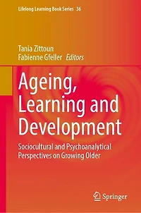 Ageing, Learning and Development: Sociocultural Psychoanalytical Perspectives on Growing Older