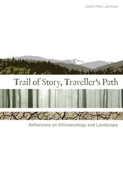 Trail of Story, Travellers' Path: Reflections on Ethnoecology and Landscape