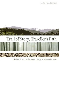 Trail of Story, Travellers' Path: Reflections on Ethnoecology and Landscape