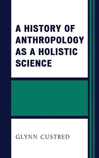 a History of Anthropology as Holistic Science