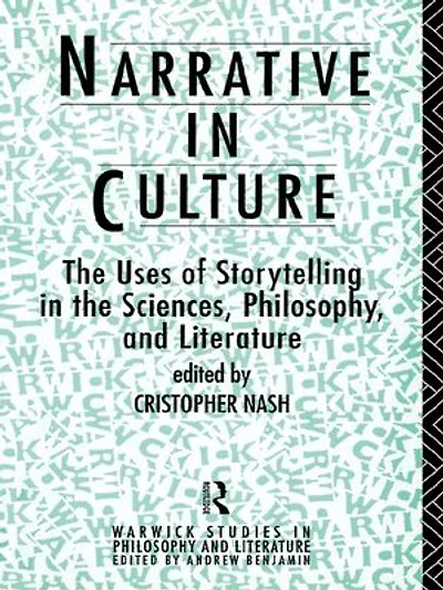 Narrative Culture: the Uses of Storytelling Sciences, Philosophy and Literature