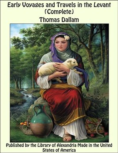 Early Voyages and Travels in the Levant (Complete)