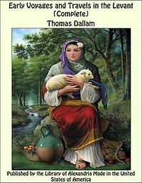 Early Voyages and Travels in the Levant (Complete)