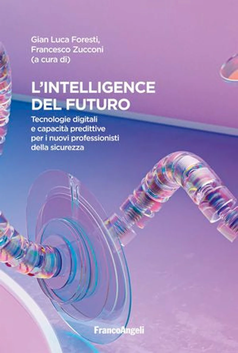 L'intelligence del futuro: Tecnologie digitali e capacità predittive per i nuovi professionisti della sicurezza