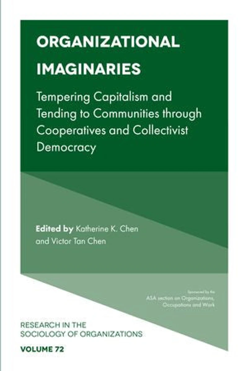 Organizational Imaginaries: Tempering Capitalism and Tending to Communities through Cooperatives Collectivist Democracy