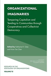 Organizational Imaginaries: Tempering Capitalism and Tending to Communities through Cooperatives Collectivist Democracy