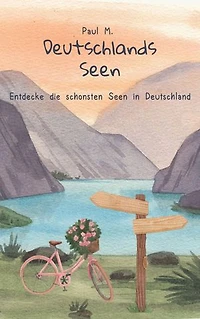 Deutschlands Seen: Entdecke die schönsten Seen in Deutschland