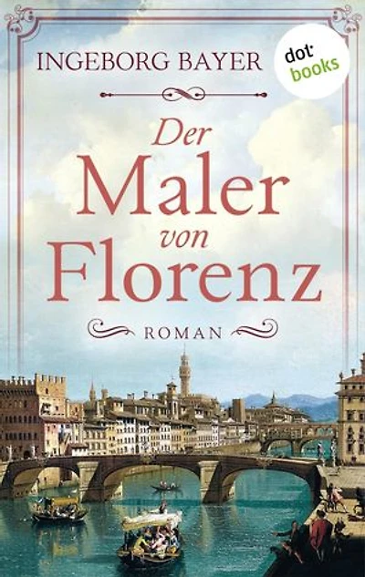 Der Maler von Florenz: Roman | Ein prachtvoller Historienroman im Italien der Medici