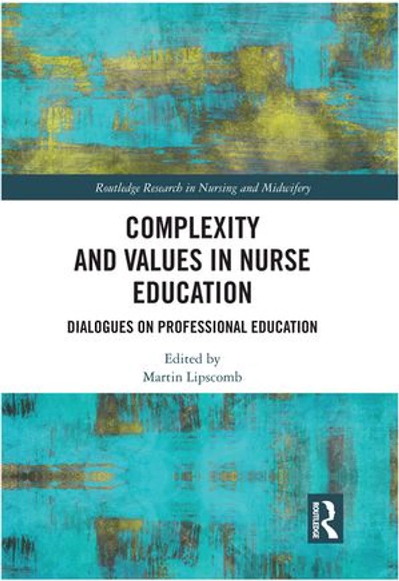 Complexity and Values Nurse Education: Dialogues on Professional Education