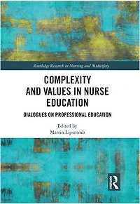 Complexity and Values Nurse Education: Dialogues on Professional Education