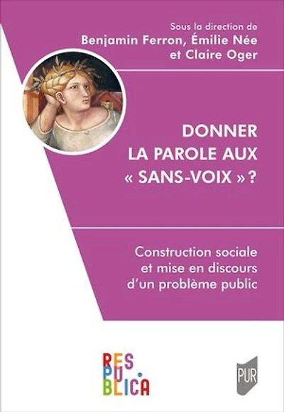 Donner la parole aux sans-voix ? : construction sociale et mise en discours d'un problème public: public