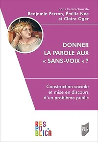 Donner la parole aux sans-voix ? : construction sociale et mise en discours d'un problème public: public