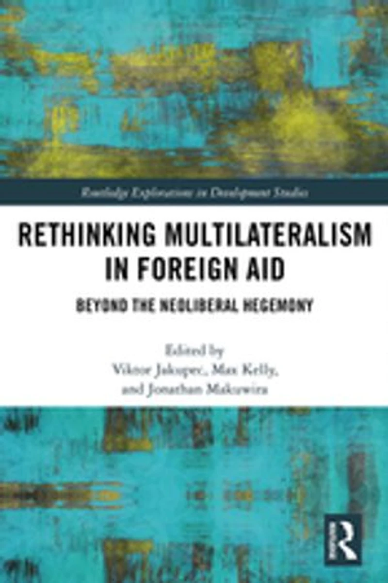 Rethinking Multilateralism Foreign Aid: Beyond the Neoliberal Hegemony