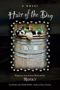 Hair of the Dog: A Novel: Based on True Events Observed by Rocky
