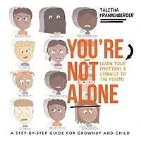 You’re Not Alone: Learn Your Emotions & Connect to the Psalms