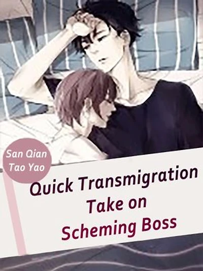 Quick Transmigration: Take on Scheming Boss: Volume 1