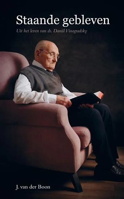 Staande gebleven: Uit het leven van ds. Daniil Vinogradsky