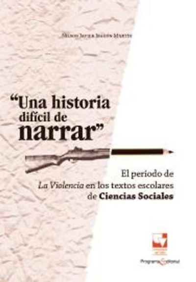 Una historia difícil de narrar: El periodo de La Violencia en textos escolares de Ciencias Sociales