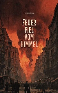 Feuer fiel vom Himmel: Gesellschaftsroman im Großstadtmilieu: Berliner Sittenbild, Sozialkritik und Feuilletonstil vor der Brandkatastrophe, apokalyptisch