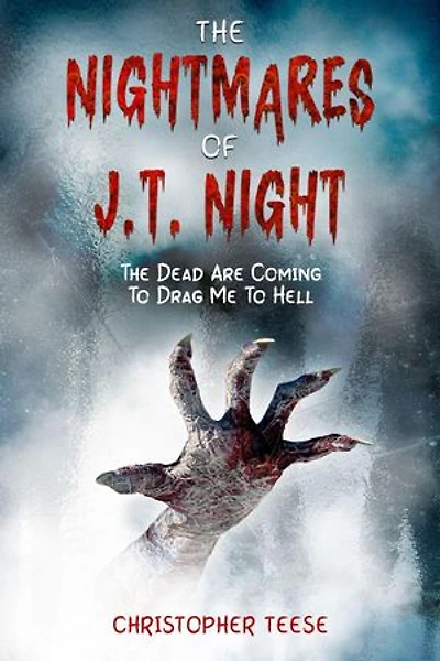 The Nightmares of J.T. Night: The Dead Are Coming To Drag Me To Hell: The Nightmares of J.T. Night