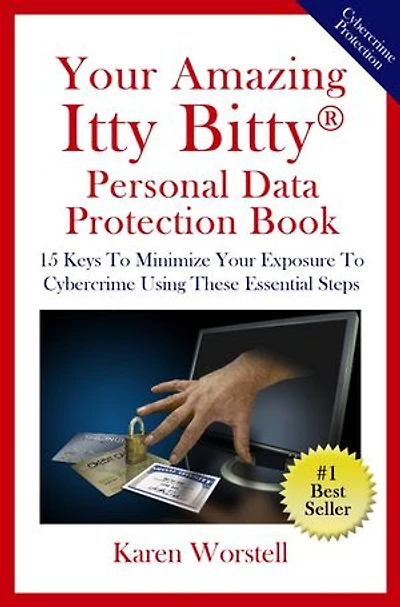 Your Amazing Itty Bitty® Personal Data Protection Book: 15 Keys to Minimize Your Exposure to Cybercrime Using These Essential Steps